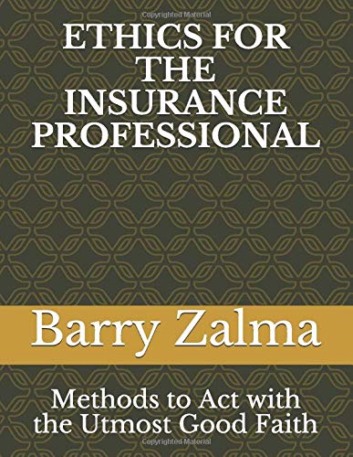 ETHICS FOR THE INSURANCE: Methods for Insurers and their Personnel to Act with the Utmost Good Faith Law