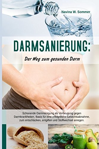 Darmsanierung: Der Weg zum gesunden Darm: Schonende Darmreinigung als Vorbeugung gegen Darmkrankheiten,Basis für eine erfolgreiche Gewichtsabnahme,zum entschlacken, entgiften und Stoffwechsel anregen Medicine