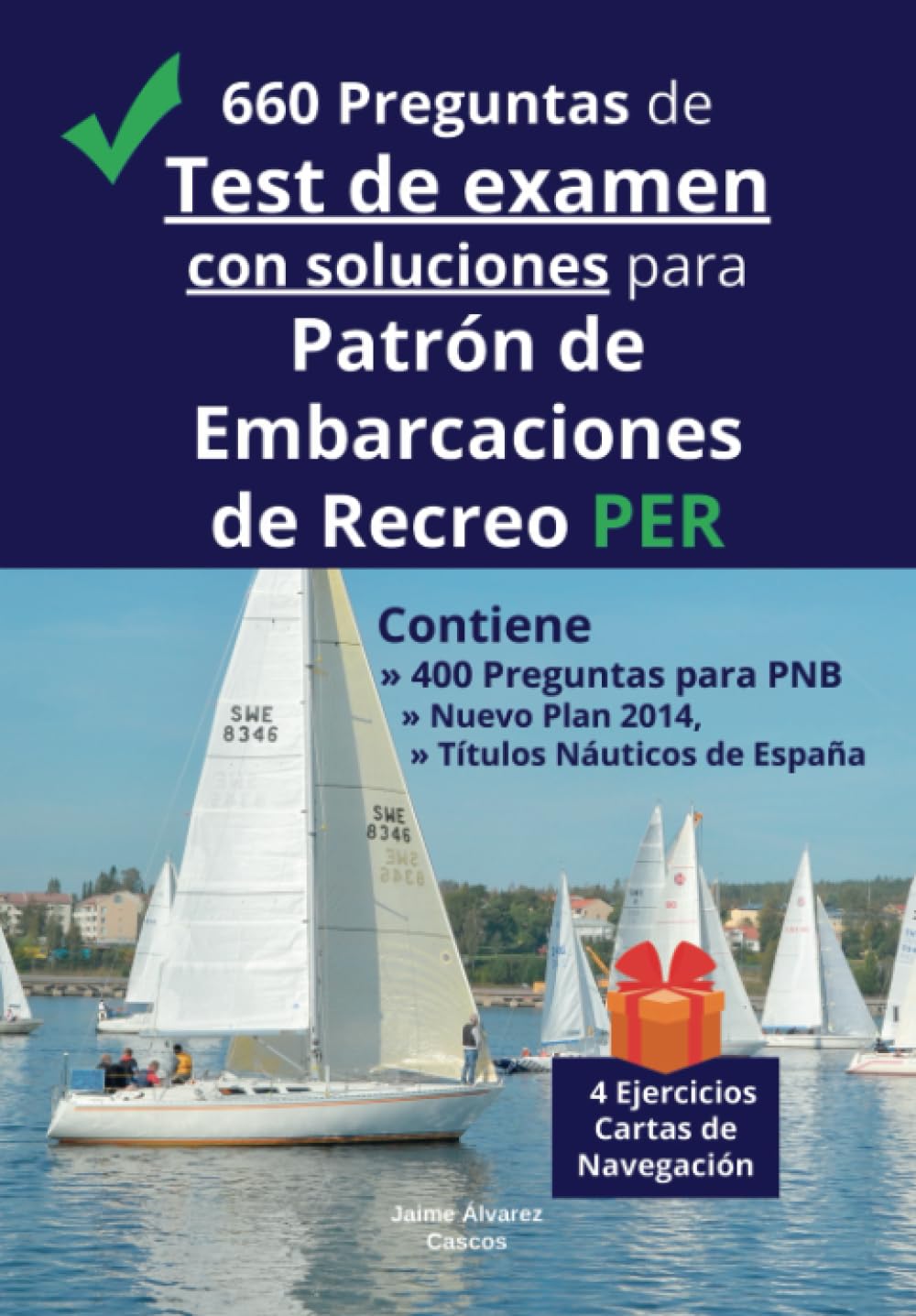 660 Preguntas de Test de examen con soluciones para Patrón de Embarcaciones de Recreo PER: Contiene 400 Preguntas para PNB Nuevo Plan 2014, Títulos Náuticos de España Leisure & Fun