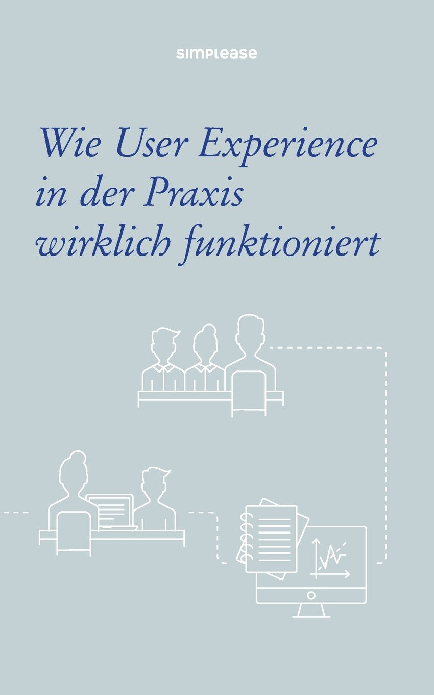 Wie User Experience in der Praxis wirklich funktioniert Social Sciences