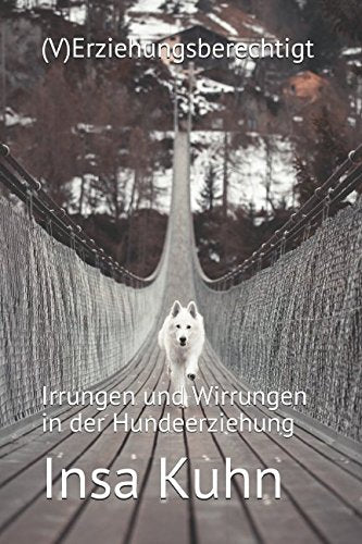 (V)Erziehungsberechtigt: Irrungen und Wirrungen in der Hundeerziehung Pets