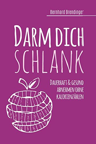 Darm dich schlank: Dauerhaft & gesund abnehmen ohne Kalorienzählen Medicine