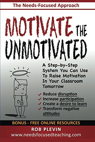 Motivate the Unmotivated: A step-by-step system you can use to raise motivation in your classroom tomorrow Learning & Reference