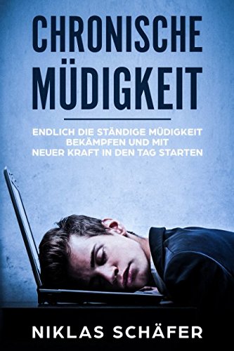 Chronische Müdigkeit: Endlich die ständige Müdigkeit bekämpfen und mit neuer Kraft in den Tag starten Medicine