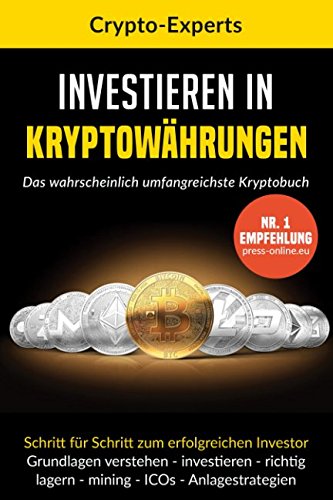 Investieren in Kryptowährungen – Das wahrscheinlich umfangreichste Kryptobuch: Schritt für Schritt zum erfolgreichen Investor. Grundlagen verstehen, investieren, lagern, mining, ICO, Analgestrategien Drama