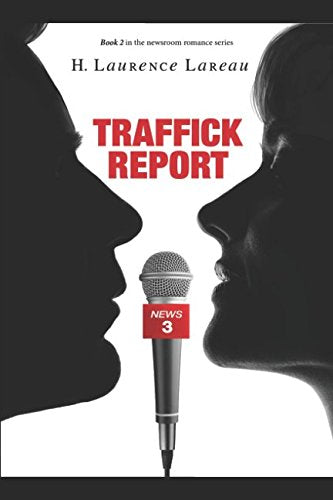 Traffick Report (Newsroom Romance Series, Band 2) Eroticism