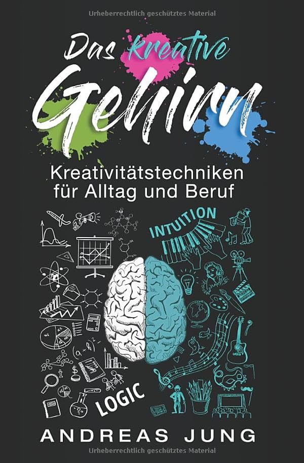 Das kreative Gehirn: Kreativitätstechniken für Alltag und Beruf Lifestyle