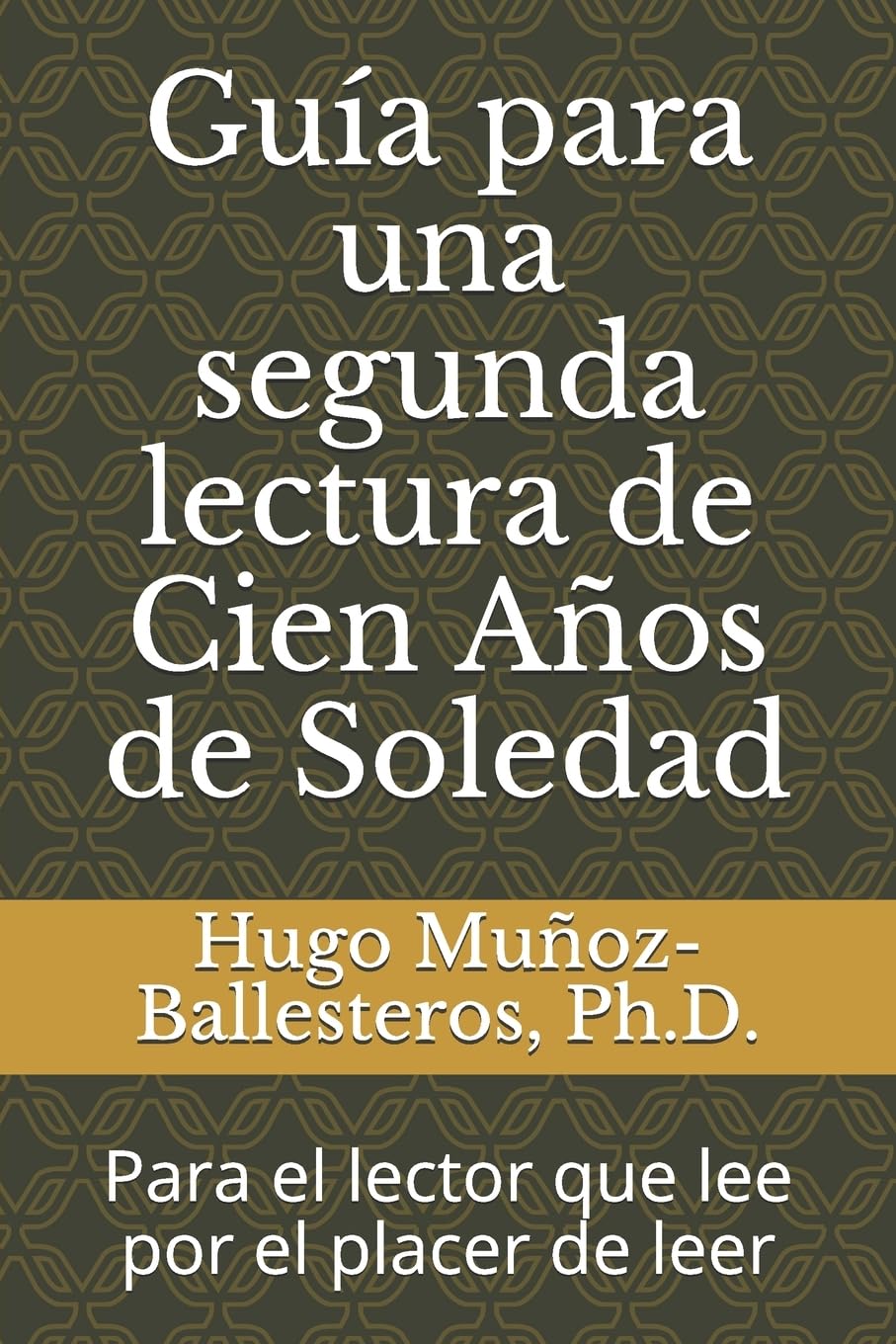 Guía para una segunda lectura de Cien Años de Soledad: Para el lector que lee por el placer de leer International