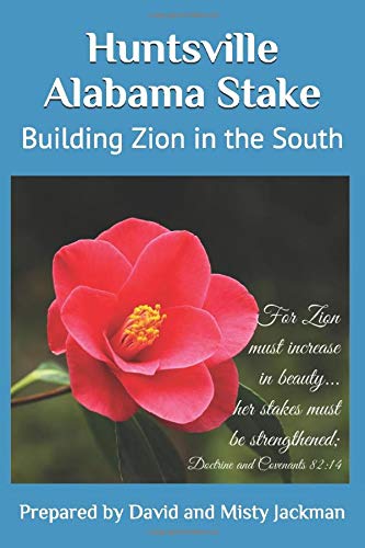 Huntsville Alabama Stake: Building Zion in the South Politics & History