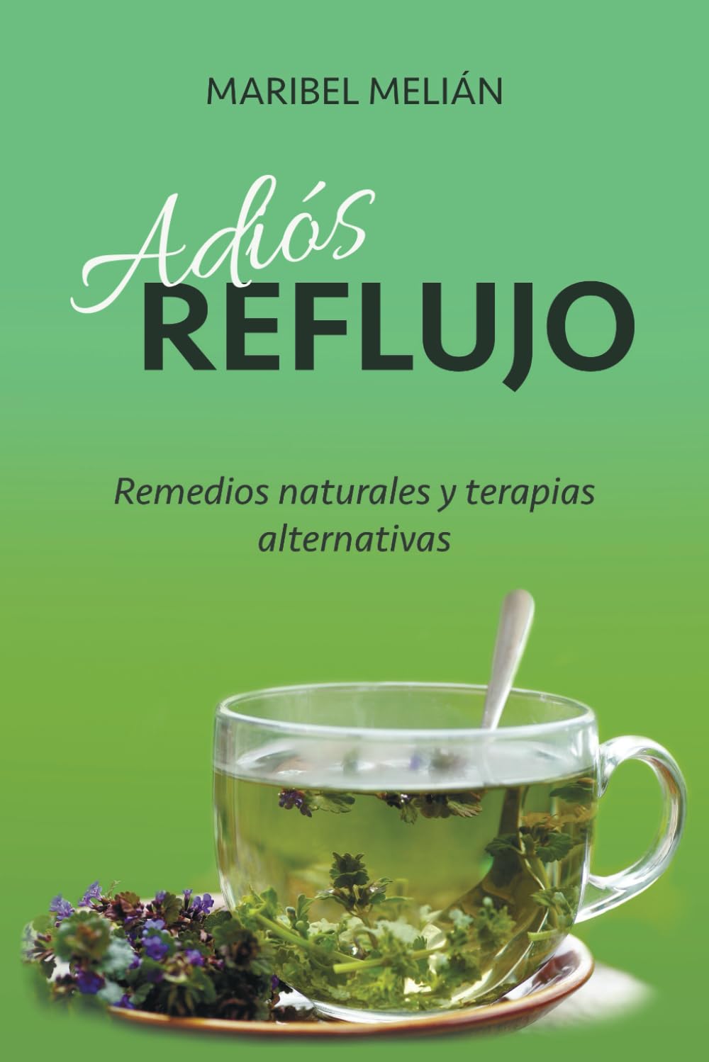 ADIÓS REFLUJO. Remedios Naturales y Terapias Alternativas. Medicine