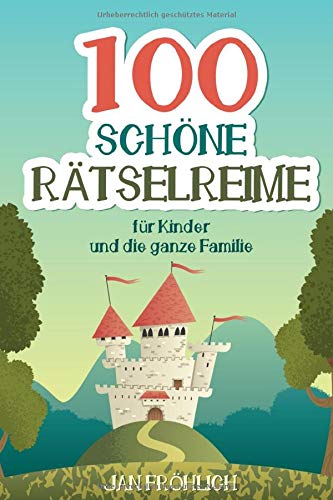 100 schöne Rätselreime: für Kinder und die ganze Familie (Rätselbücher für Kinder, Band 4) Hobbies & Crafts