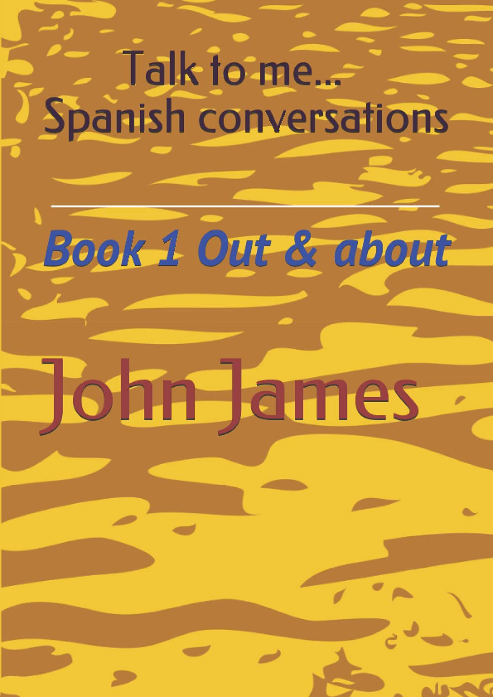 Talk to me Spanish conversations: Book 1 Out & about Foreign Languages ​​& Dictionaries