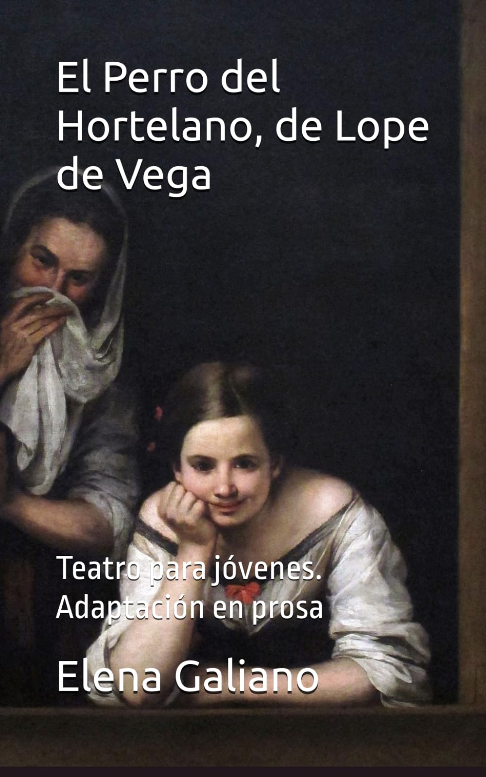 El Perro del Hortelano, de Lope de Vega: Teatro para jóvenes. Adaptación en prosa Drama