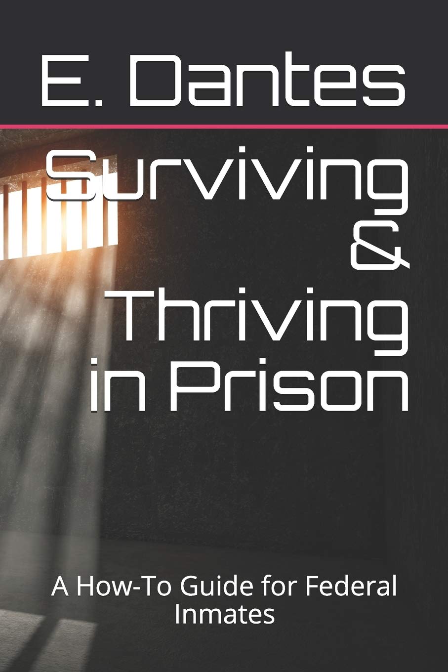 Surviving & Thriving in Prison: A How-To Guide for Federal Inmates (Prison Survival, Going to Prison, Beat Anxiety, Band 1) Reference Books