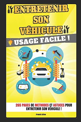 Entretenir son véhicule : 265 pages de méthodes et astuces pour entretenir son véhicule correctement ! book