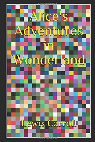 Alice's Adventures in Wonderland: Illustrated Edition Classics