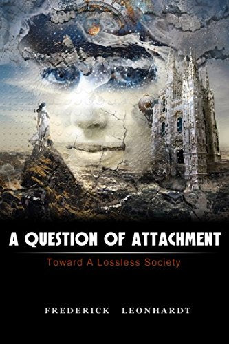 A Question of Attachment: Toward A Lossless Society Social Sciences