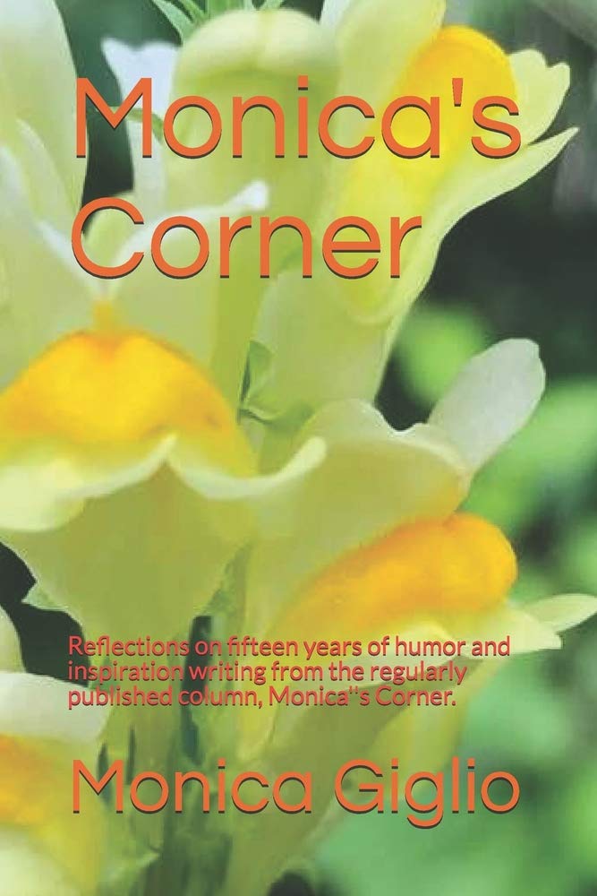 Monica's Corner: Reflections from fifteen years of professional writing in the humor and inspiration column, Monica's Corner. Religion & Esotericism