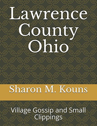 Lawrence County Ohio: Village Gossip and Small Clippings Politics & History