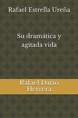 Rafael Estrella Ureña Su dramática y agitada vida Politics & History
