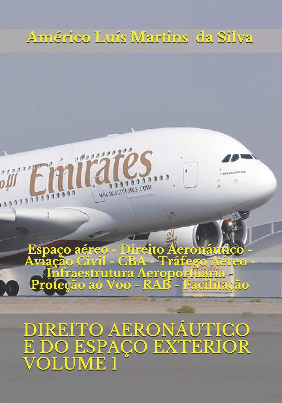 DIREITO AERONÁUTICO E DO ESPAÇO EXTERIOR - VOLUME 1: Espaço aéreo - Direito Aeronáutico - Aviação Civil - CBA - Tráfego Aéreo - Infraestrutura ... Aeronáutico e Direito Espacial, Band 1) Law