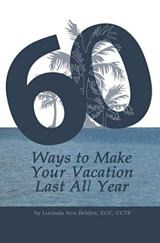 60 Ways to Make your Vacation Last All Year: Break the ‘work – vacation – work’ cycle. Lifestyle