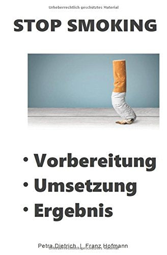 Stop Smoking: Vorbereitung | Umsetzung | Ergebnis (105 Jahre, Band 4) Health, Nutrition & Fitness