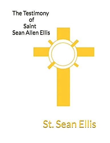 The Testimony of Saint Sean Allen Ellis Religion & Esotericism