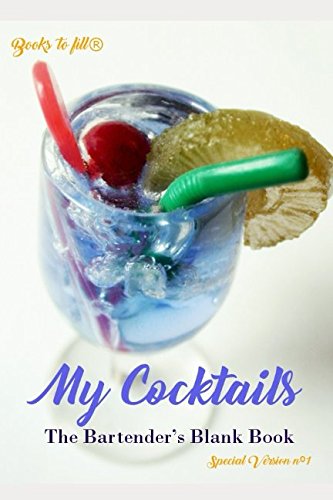 My Cocktails: The Bartender's Blank Book - Special Version nº1 (Book of Recipes in white) Cooking & Enjoying