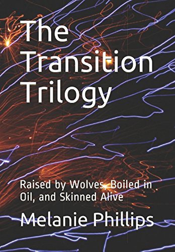The Transition Trilogy: Raised by Wolves, Boiled in Oil, and Skinned Alive (Transition, Transformation, and Transcendence, Band 1) Politics & Society