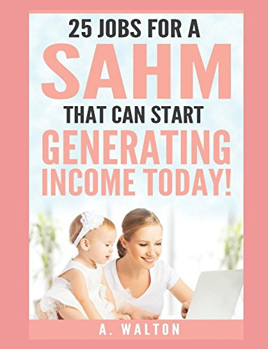 25 jobs for a SAHM that can start generating income TODAY! Business, Finance & Career