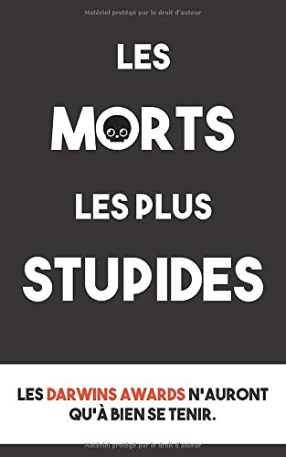 Les morts les plus stupides: Les Darwin Awards n'auront qu'à bien se tenir ! Humour & Satire