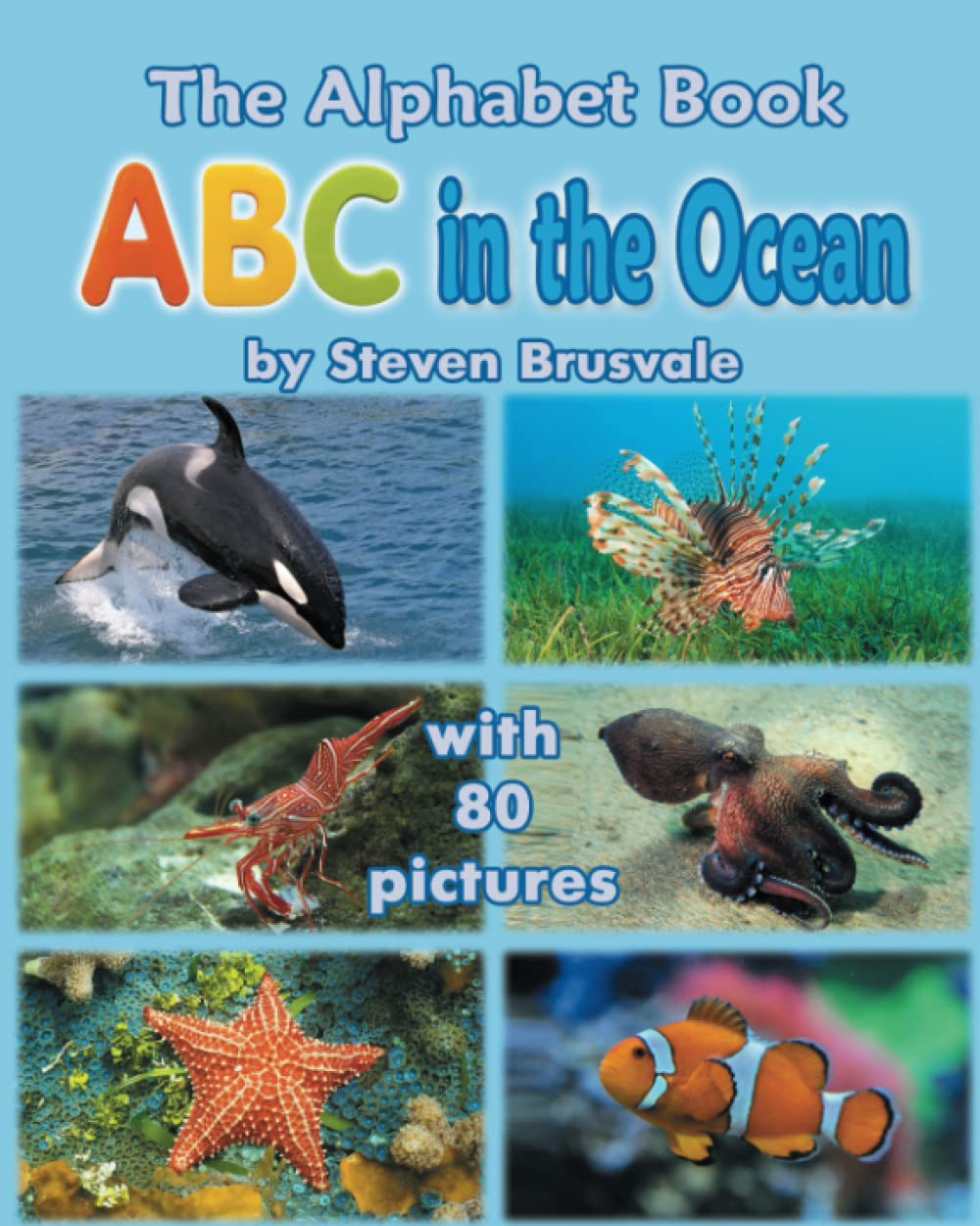 The Alphabet Book ABC in the Ocean: Colorfull and Cognitive Alphabet Book with 80 pictures for 2-6 Year Old Kids (The Alphabet Book with Large Pictures) Non-fiction