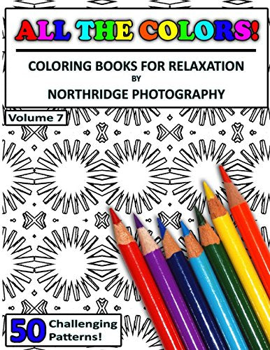 All The Colors! Volume 7: Coloring Books For Relaxation Hobbies & Crafts