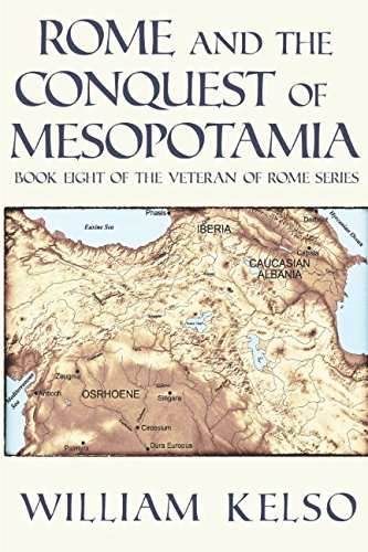 Rome and the Conquest of Mesopotamia (Veteran of Rome, Band 8) Historical Fiction