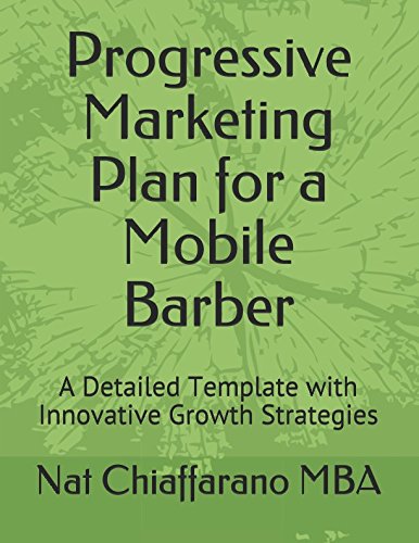 Progressive Marketing Plan for a Mobile Barber: A Detailed Template with Innovative Growth Strategies Business, Finance & Career