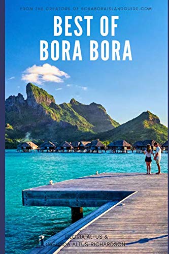 Best of Bora Bora: Create the vacation of a lifetime Travel Guides