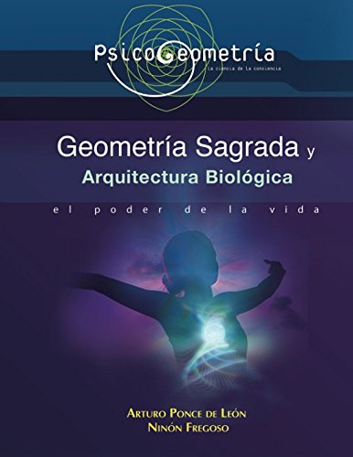 Psicogeometria Geometría Sagrada y Arquitectura Biológica: El Poder de la Vida Architecture