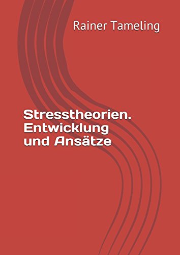 Stresstheorien. Entwicklung und Ansätze Psychology