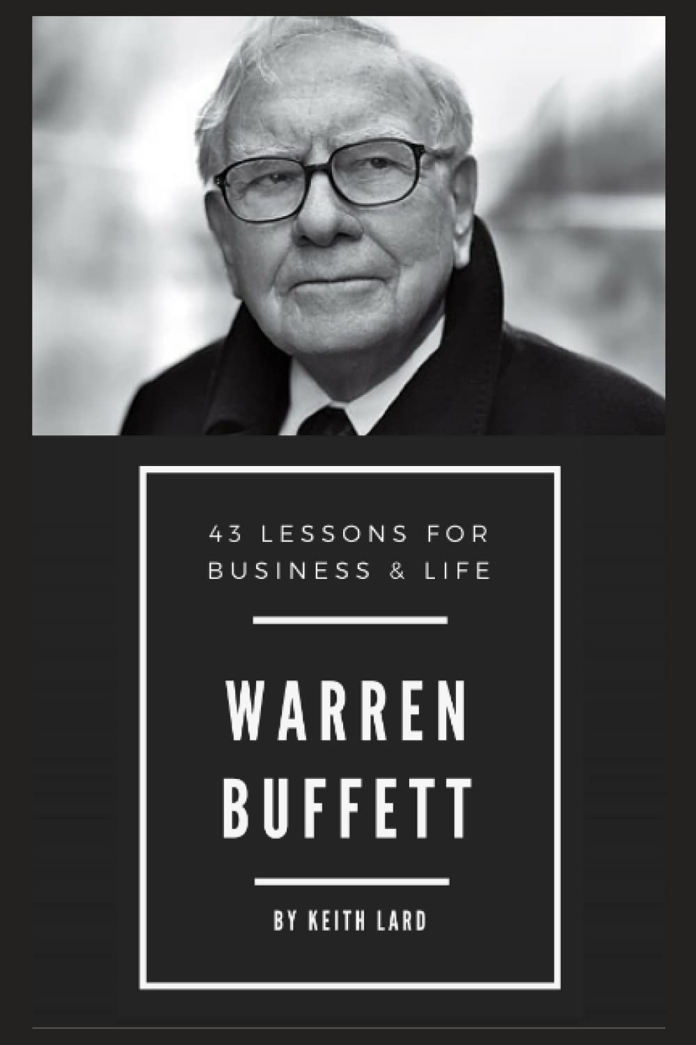 Warren Buffett: 43 Lessons for Business & Life Business, Finance & Career