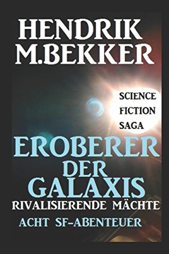 Eroberer der Galaxis - Rivalisierende Mächte: Acht SF-Abenteuer Essays & Short Stories