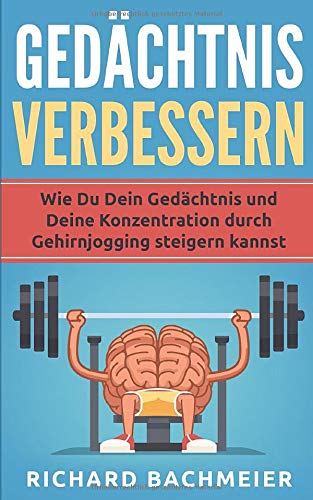 Gedächtnis verbessern: Wie Du Dein Gedächtnis und Deine Konzentration durch Gehirnjogging steigern kannst Psychology