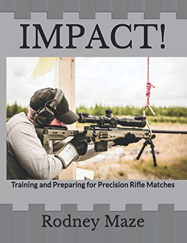 Impact!: Training and Preparing for Precision Rifle Matches Leisure & Fun