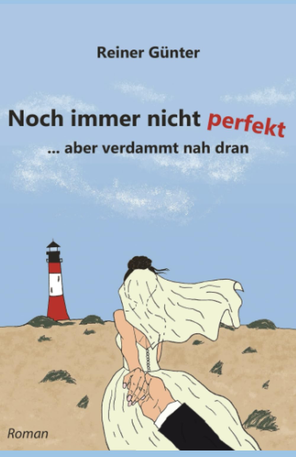 Noch immer nicht perfekt...aber verdammt nah dran Contemporary Romance