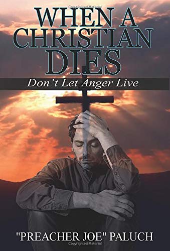 When a Christian Dies...Don't Let Anger Live Religion & Esotericism