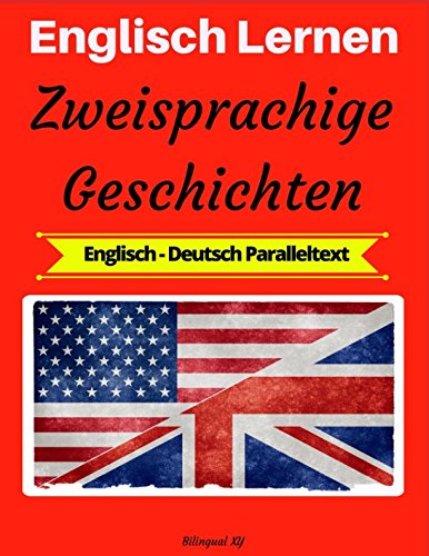 Englisch Lernen: Zweisprachige Geschichten (Englisch-Deutsch Paralleltext) Foreign Languages ​​& Dictionaries
