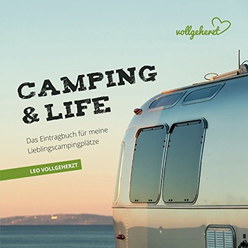 vollgeherzt: Camping&Life: Das Eintragbuch für meine Lieblingscampingplätze Camping & Survival