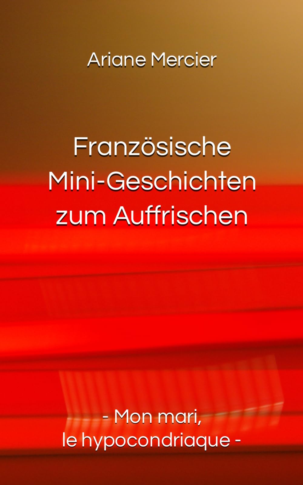 Französische Mini-Geschichten zum Auffrischen: - Mon mari, le hypocondriaque - Media & Communication
