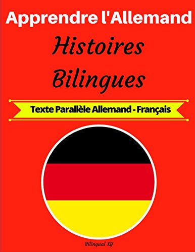 Apprendre l'Allemand: Histoires Bilingues (Texte Parallèle Allemand-Français) Study Guides