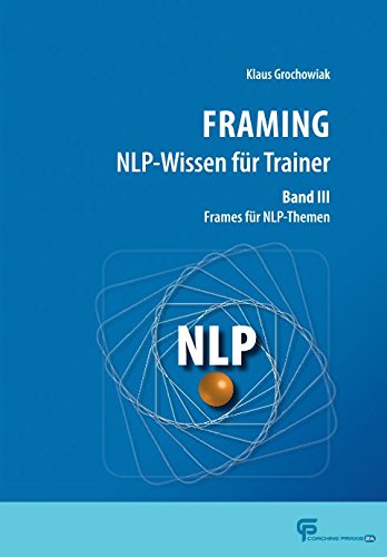 FRAMING NLP-Wissen für Trainer Band 3: Frames für NLP-Themen Self-help